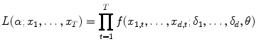 
$$\displaystyle{ L(\alpha;x_{1},\ldots,x_{T}) =\prod _{ t=1}^{T}f(x_{ 1,t},\ldots,x_{d,t};\delta _{1},\ldots,\delta _{d},\theta ) }$$
