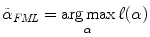 
$$\displaystyle{ \tilde{\alpha }_{\mathit{FML}} =\mathop{ \mathrm{arg\,max}}\limits _{\alpha }\ell(\alpha ) }$$
