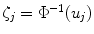 
$$\zeta _{j} = \Phi ^{-1}(u_{j})$$
