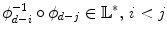 
$$\phi _{d-i}^{-1} \circ \phi _{d-j} \in \mathbb{L}^{{\ast}},\,i < j$$
