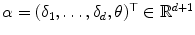 
$$\alpha = (\delta _{1},\ldots,\delta _{d},\theta )^{\top }\in \mathbb{R}^{d+1}$$
