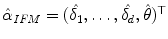 
$$\hat{\alpha }_{IFM} = (\hat{\delta _{1}},\ldots,\hat{\delta _{d}},\hat{\theta })^{\top }$$
