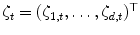 
$$\zeta _{t} = (\zeta _{1,t},\ldots,\zeta _{d,t})^{\top }$$
