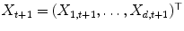 
$$X_{t+1} = (X_{1,t+1},\ldots,X_{d,t+1})^{\top }$$
