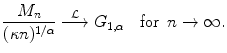 
$$\displaystyle{ \frac{M_{n}} {(\kappa n)^{1/\alpha }}\stackrel{\mathcal{L}}{\longrightarrow }G_{1,\alpha }\quad \text{for }\,n \rightarrow \infty.}$$
