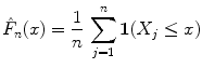 
$$\displaystyle{\hat{F}_{n}(x) = \frac{1} {n}\,\sum _{j=1}^{n}\boldsymbol{1}(X_{ j} \leq x)}$$
