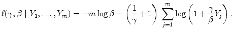 
$$\displaystyle{\ell(\gamma,\beta \ \vert \ Y _{1},\ldots,Y _{m}) = -m\log \beta -\left (\frac{1} {\gamma } + 1\right )\,\sum _{j=1}^{m}\log \left (1 + \frac{\gamma } {\beta }Y _{j}\right ).}$$
