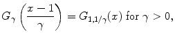 
$$\displaystyle{G_{\gamma }\left (\frac{x - 1} {\gamma } \right ) = G_{1,1/\gamma }(x)\ \text{for }\gamma > 0,}$$
