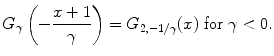 
$$\displaystyle{G_{\gamma }\left (-\frac{x + 1} {\gamma } \right ) = G_{2,-1/\gamma }(x)\ \text{for }\gamma < 0.}$$
