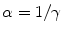 
$$\alpha = 1/\gamma$$
