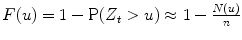 
$$F(u) = 1 -\mathrm{P}(Z_{t} > u) \approx 1 -\frac{N(u)} {n}$$
