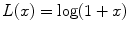 
$$L(x) =\log (1 + x)$$
