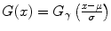 
$$G(x) = G_{\gamma }\left (\frac{x-\mu } {\sigma } \right )$$
