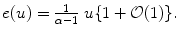 
$$e(u) = \frac{1} {\alpha -1}\ u\{1 + \mathcal{O}(1)\}.$$
