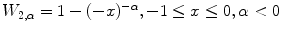 
$$W_{2,\alpha } = 1 - (-x)^{-\alpha },-1 \leq x \leq 0,\alpha < 0$$
