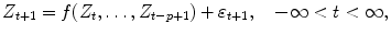 
$$\displaystyle{ Z_{t+1} = f(Z_{t},\ldots,Z_{t-p+1}) +\varepsilon _{t+1},\quad -\infty < t < \infty, }$$
