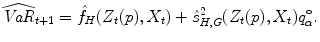 
$$\displaystyle{ \widehat{\mathit{VaR}}_{t+1} =\hat{ f}_{H}(Z_{t}(p),X_{t}) +\hat{ s}_{H,G}^{2}(Z_{ t}(p),X_{t})q_{\alpha }^{\circ }. }$$
