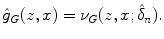 
$$\displaystyle{\hat{g}_{G}(z,x) =\nu _{G}(z,x;\hat{\delta }_{n}).}$$
