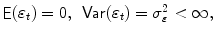 
$$\mathop{\mathsf{E}}(\varepsilon _{t}) = 0,\ \,\mathop{\mathsf{Var}}(\varepsilon _{t}) =\sigma _{ \varepsilon }^{2} < \infty,$$
