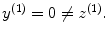 
$$y^{(1)} = 0\not =z^{(1)}.$$
