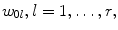 
$$w_{0l},l = 1,\ldots,r,$$
