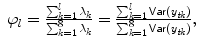 
$$\displaystyle\begin{array}{rcl} \varphi _{l} = \frac{\sum _{k=1}^{l}\lambda _{k}} {\sum _{k=1}^{8}\lambda _{k}} = \frac{\sum _{k=1}^{l}\mathop{{\mathsf{Var}}(y_{\mathit{tk}})}} {\sum _{k=1}^{8}\mathop{{\mathsf{Var}}(y_{\mathit{tk}})}},& &{}\end{array}$$
