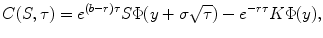 
$$\displaystyle{C(S,\tau ) = e^{(b-r)\tau }S\Phi (y +\sigma \sqrt{\tau }) - e^{-r\tau }K\Phi (y),}$$
