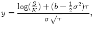 
$$\displaystyle{y = \frac{\log ( \frac{S} {K}) + (b -\frac{1} {2}\sigma ^{2})\tau } {\sigma \sqrt{\tau }},}$$
