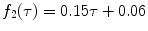 
$$f_{2}(\tau ) = 0.15\tau + 0.06$$
