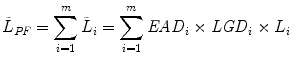 
$$\displaystyle{\tilde{L}_{\mathit{PF}} =\sum _{ i=1}^{m}\tilde{L}_{ i} =\sum _{ i=1}^{m}\mathit{EAD}_{ i} \times \mathit{LGD}_{i} \times L_{i}}$$
