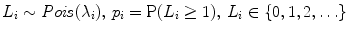 
$$L_{i} \sim \mathit{Pois}(\lambda _{i}),\,p_{i} =\mathrm{ P}(L_{i} \geq 1),\,L_{i} \in \left \{0,1,2,\ldots \right \}$$
