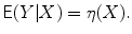 
$$\displaystyle{\mathsf{E}(Y \vert X) =\eta (X).}$$
