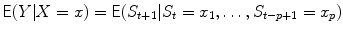 
$$\displaystyle{\mathsf{E}(Y \vert X = x) = \mathsf{E}(S_{t+1}\vert S_{t} = x_{1},\ldots,S_{t-p+1} = x_{p})}$$
