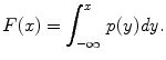 
$$\displaystyle{F(x) =\int _{ -\infty }^{x}\,p(y)\mathit{dy}.}$$
