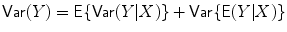 
$$\mathsf{Var}(Y ) = \mathsf{E}\{\mathsf{Var}(Y \vert X)\} + \mathsf{Var}\{\mathsf{E}(Y \vert X)\}$$
