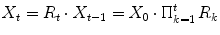 
$$\displaystyle{ X_{t} = R_{t} \cdot X_{t-1} = X_{0} \cdot \Pi _{k=1}^{t}\,R_{ k} }$$
