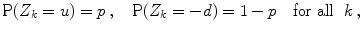 
$$\displaystyle{\mathrm{P}(Z_{k} = u) = p\,,\quad \mathrm{P}(Z_{k} = -d) = 1 - p\quad \text{for all }\,\,k\,,}$$
