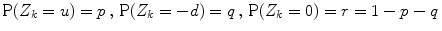 
$$\displaystyle{\mathrm{P}(Z_{k} = u) = p\,,\,\mathrm{P}(Z_{k} = -d) = q\,,\,\mathrm{P}(Z_{k} = 0) = r = 1 - p - q\,}$$
