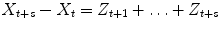 
$$\displaystyle{X_{t+s} - X_{t} = Z_{t+1} +\ldots +Z_{t+s}}$$
