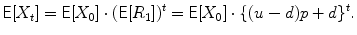 
$$\displaystyle{\mathsf{E}[X_{t}] = \mathsf{E}[X_{0}] \cdot (\mathsf{E}[R_{1}])^{t} = \mathsf{E}[X_{ 0}] \cdot \{ (u - d)p + d\}^{t}.}$$
