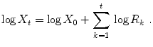 
$$\displaystyle{\log X_{t} =\log X_{0} +\sum _{ k=1}^{t}\,\log R_{ k}\ .}$$
