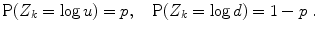 
$$\displaystyle{\mathrm{P}(Z_{k} =\log u) = p,\quad \mathrm{P}(Z_{k} =\log d) = 1 - p\ .}$$
