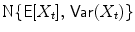 
$$\text{N}\{\mathsf{E}[X_{t}],\,\mathsf{Var}(X_{t})\}$$
