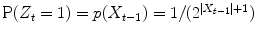 
$$\mathrm{P}(Z_{t} = 1) = p(X_{t-1}) = 1/(2^{\vert X_{t-1}\vert +1})$$
