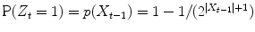 
$$\mathrm{P}(Z_{t} = 1) = p(X_{t-1}) = 1 - 1/(2^{\vert X_{t-1}\vert +1})$$
