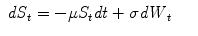 
$$\displaystyle\begin{array}{rcl} \mathit{dS}_{t} = -\mu S_{t}\mathit{dt} +\sigma \mathit{dW }_{t}& & {}\\ \end{array}$$
