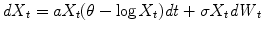 
$$\displaystyle{ \mathit{dX}_{t} = aX_{t}(\theta -\log X_{t})\mathit{dt} +\sigma X_{t}\mathit{dW }_{t} }$$
