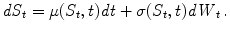 
$$\displaystyle{\mathit{dS}_{t} =\mu (S_{t},t)\mathit{dt} +\sigma (S_{t},t)\mathit{dW }_{t}\,.}$$
