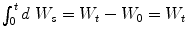 
$$\int _{0}^{t}d\ W_{s} = W_{t} - W_{0} = W_{t}$$
