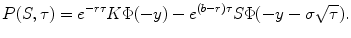 
$$\displaystyle{ P(S,\tau ) = e^{-r\tau }K\Phi (-y) - e^{(b-r)\tau }S\Phi (-y -\sigma \sqrt{\tau }). }$$
